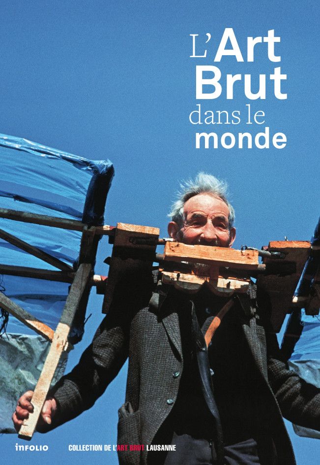L'Art Brut dans le monde L'Art Brut dans le monde
